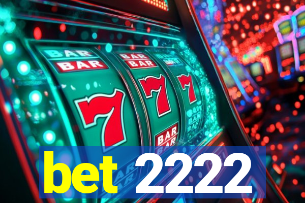 bet 2222